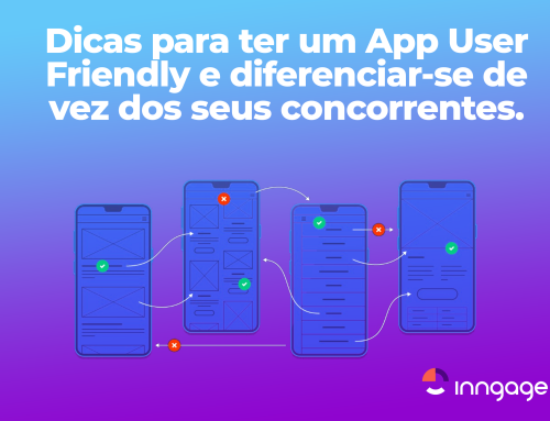 Dicas para ter um App User Friendly e diferenciar-se de vez dos seus concorrentes!