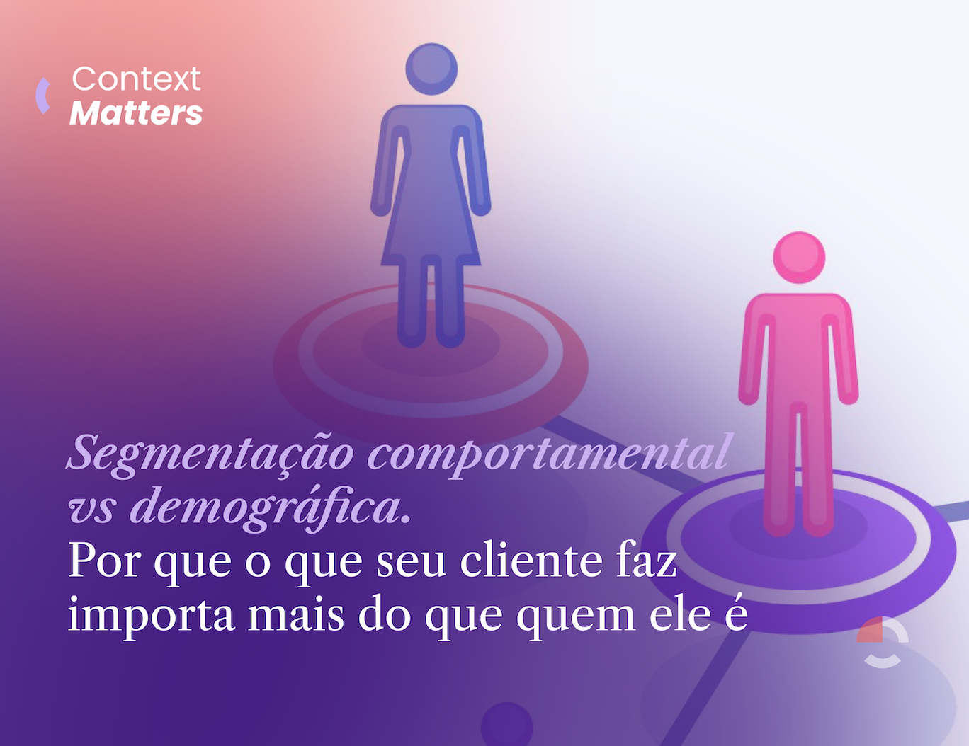 blog vtex (2) Context Matters #5: Segmentação comportamental vs demográfica